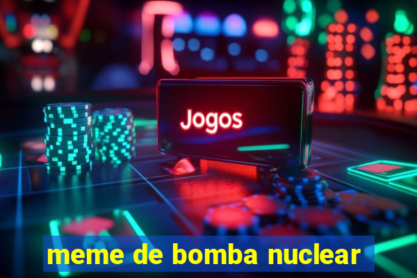 meme de bomba nuclear